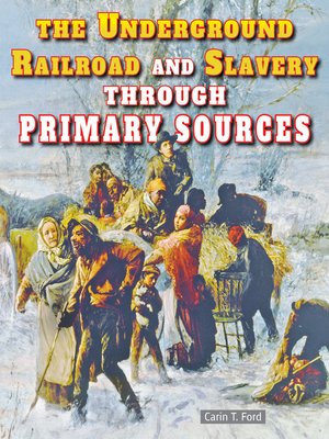 cover image of The Underground Railroad and Slavery Through Primary Sources